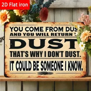 1PC Tin Sign - Funny Dust Quote Vintage Decor for Home/Office, 8x12 Inches/20x30 Cm